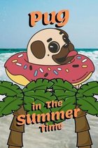 Pug in The Summer Time: Dog swim Notebook for dogs lover, pet owners, Kids, friends, Novelty Gift for Girl Diary for Women, men more than gift
