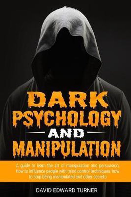 Dark psychology and manipulation, David Edward Turner 9781089662211
