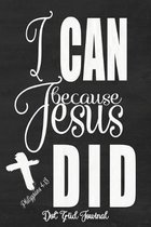 I Can Because Did - Philippians 4: 13: Faux Chalk 6x9 Bullet Journaling Planner With 120 Dotted Pages, Planning Notebook For Christian Women, Drawing