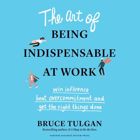 The Art of Being Indispensable at Work - cover