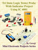 Mini Electronic Projects Series 183 - Tri State Logic Tester Probe With Indicator Project Using IC 4001