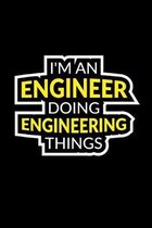 I'm An Engineer Doing Engineering Things: A5 Notizbuch f�r Elektrotechniker, Maschinenbauer und andere Ingenieure