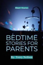 Short Stories: BEDTIME STORIES FOR PARENTS: The Key to a Better Night's Sleep for Both Kids and Parents