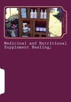 Medicinal and Nutritional Supplement Healing;: A Guide for Decision Making