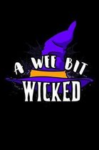 A Wee Bit Wicked: Halloween Notebook to Write in, 6x9, Lined, 120 Pages Journal