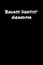 Badass Dentist Grandma: A soft cover blank lined journal to jot down ideas, memories, goals, and anything else that comes to mind.