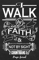2 Corinthians 5: 7 I Walk By Faith: Faux Chalk 6x9 Women's Prayer Journal With 120 A.C.TS. Pages, Prayer Warrior's Guided Notebook For