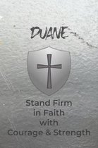 Duane Stand Firm in Faith with Courage & Strength: Personalized Notebook for Men with Bibical Quote from 1 Corinthians 16:13