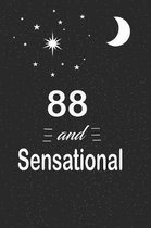 88 and sensational: funny and cute blank lined journal Notebook, Diary, planner Happy 88th eighty-eighth Birthday Gift for eighty eight ye