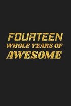 Fourteen Whole Years Of Awesome: Happy 14th Birthday 14 Years Old Cute Gift For Boys & Girls