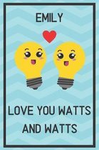 Emily Love You Watts and Watts: Awesome Graduation Gift Emily Journal / Notebook / Diary / USA Gift (6 x 9 - 110 Blank Lined Pages)