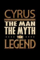 Cyrus The Man The Myth The Legend: Cyrus Journal 6x9 Notebook Personalized Gift For Male Called Cyrus The Man The Myth The Legend