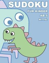 Sudoku F�r Kinder Ab 5 Mittel: 100 R�tsel - R�tselblock Mit L�sungen 9x9 - Grundschule