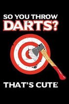 So You Throw Darts That's Cute: A Journal, Notepad, or Diary to write down your thoughts. - 120 Page - 6x9 - College Ruled Journal - Writing Book, Per