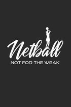 Netball not for the weak: 6x9 Netball - grid - squared paper - notebook - notes