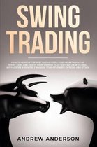 Swing Trading: how to achieve the best income from your investing in the short term and profit from market fluctuations; how to deal