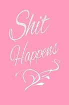 Shit Happens: A 6x9 Inch Blank Empowering Journal