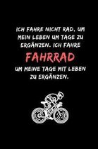 Ich fahre nicht Rad, um mein Leben um Tage zu erganzen. Ich fahre Fahrrad, um meine Tage mit Leben zu erganzen.