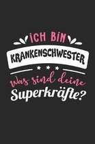 Ich Bin Krankenschwester Was Sind Deine Superkr�fte?: A5 Blanko - Notebook - Notizbuch - Taschenbuch - Journal - Tagebuch - Ein lustiges Geschenk f�r