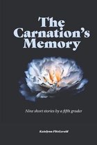 The Carnation's Memory: Nine short stories by a fifth grader