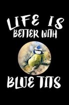 Life Is Better With Blue Tits