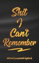 Shit I Can't Remember Internet Password Logbook