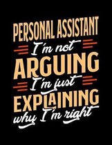 Personal Assistant I'm Not Arguing I'm Just Explaining Why I'm Right: Appointment Book Undated 52-Week Hourly Schedule Calender