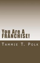 You Are A Franchise: You Did Know That, Right?