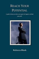 Reach Your Potential: A guide to help you achieve your goals, be happier, and find your path