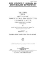 Recent developments in U.S. financial markets and regulatory responses to them