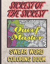 Queef Master: Sickest of the Sickest Swear Word Coloring Book: Nasty and Gross Vulgar Curse Words to Color In. A Unique Gift for All