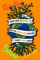 Rain Forest, Amazon Fires & Climate Change: Save the rainforest stop the amazon fire and together lets combat climate change.bring down global warming