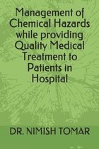 Management of Chemical Hazards while providing Quality Medical Treatment to Patients in Hospital