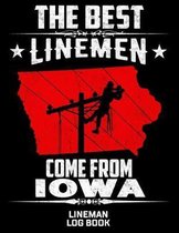 The Best Linemen Come From Iowa Lineman Log Book: Great Logbook Gifts For Electrical Engineer, Lineman And Electrician, 8.5'' X 11'', 120 Pages White Pa