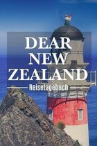 Dear New Zealand Reisetagebuch: Neuseeland Reisetagebuch zum Selberschreiben & Gestalten von Erinnerungen, Notizen als Reisegeschenk/Abschiedsgeschenk