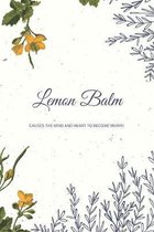 Lemon Balm Causes The Mind And Heart To Become Merry!: A Collection and Notes Book, Medicinal Herb Notebook DIY, Herbal Medicine, Herbology, Herb Book