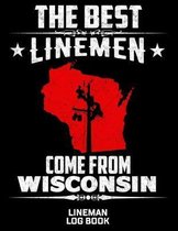 The Best Linemen Come From Wisconsin Lineman Log Book: Great Logbook Gifts For Electrical Engineer, Lineman And Electrician, 8.5 X 11, 120 Pages White