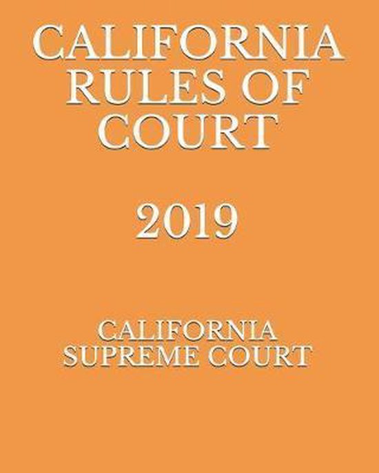 California Rules of Court 2019 9781692558772 California Supreme
