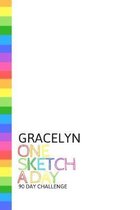 Gracelyn: Personalized colorful rainbow sketchbook with name: One sketch a day for 90 days challenge