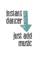 Instant Dancer, Just Add Music: Practice Log Book For Young Dancers