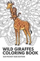 Wild Giraffes Coloring Book 6x9 Pocket Size Edition: Color Book with Black White Art Work Against Mandala Designs to Inspire Mindfulness and Creativit