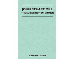 John Stuart Mill - The Subjection Of Women