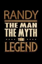 Randy The Man The Myth The Legend: Randy Journal 6x9 Notebook Personalized Gift For Male Called Randy The Man The Myth The Legend
