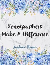 Sonographers Make A Difference Academic Planner: Weekly And Monthly Agenda Sonographer Academic Planner 2019-2020