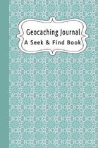 Geocaching Journal A Seek & Find Book: Record Your Geocaching Adventures