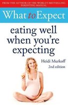 What to Expect Eating Well When You're Expecting 2nd Edition