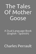 The Tales of Mother Goose: A Dual-Language Book (English - Spanish)