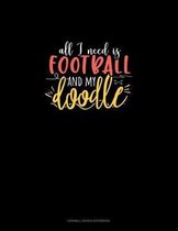 All I Need Is Football And My Doodle: Cornell Notes Notebook