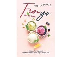 The Ultimate Fro-Yo Recipe Book