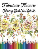 Fabulous Flowers Coloring Book For Adults